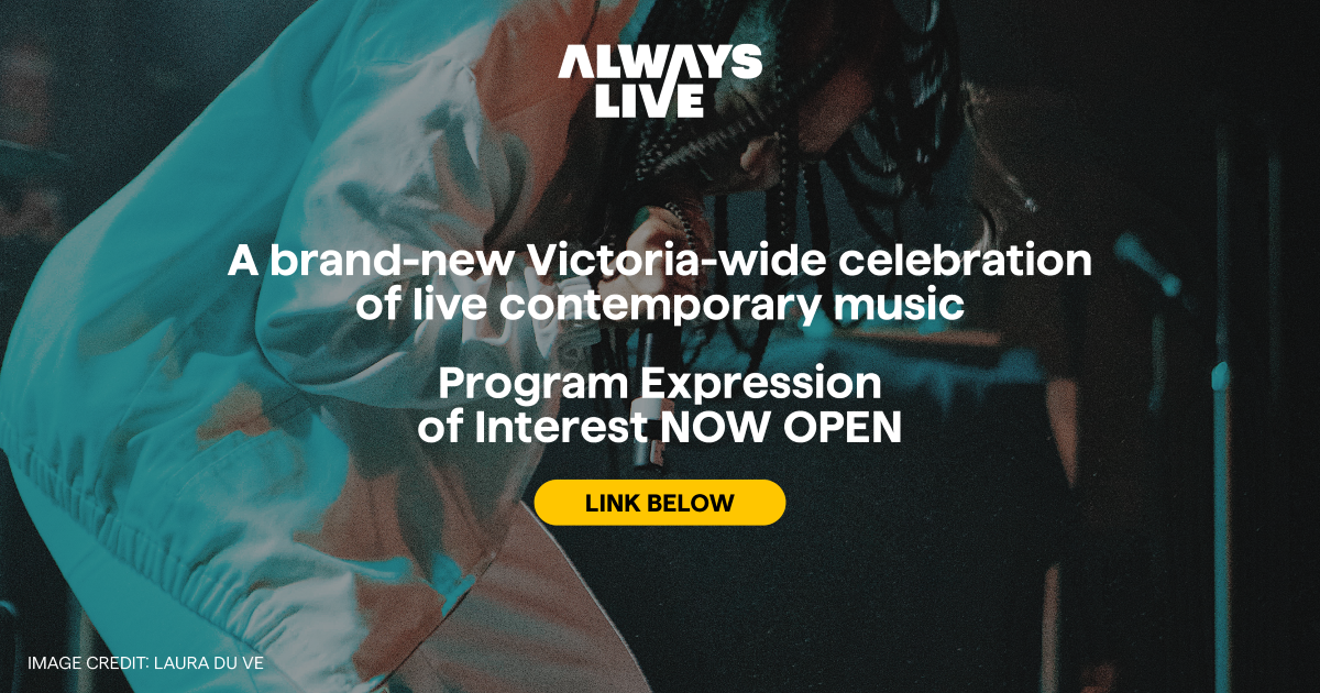 Landscape image of artist in white outfit with braided hair leaning forward and singing into microphone against a dark background with green light on the performer. ALWAYS LIVE logo in white at top of image. Text over the image reads “Program Expression of Interest NOW OPEN.” Yellow button over image contains text “alwayslive.com.au”. 
